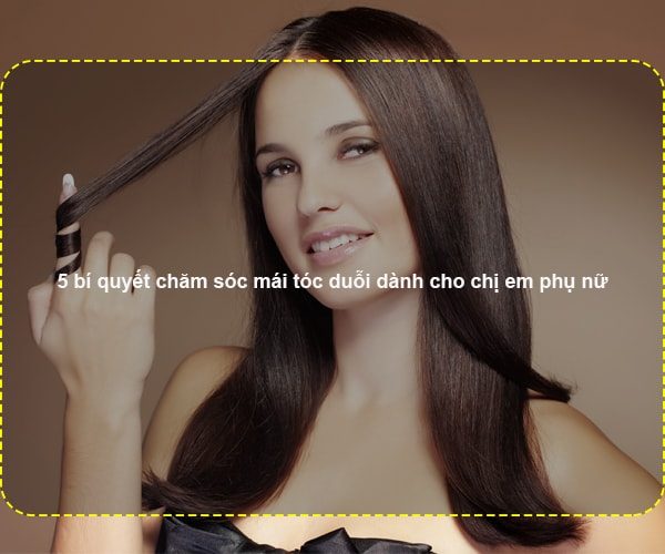 5 bí quyết chăm sóc mái tóc duỗi dành cho chị em phụ nữ